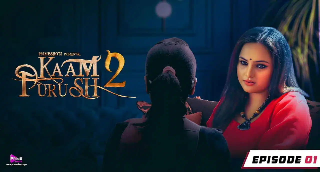 Kaam Purush 2 2023 Primeshots Hindi Porn Web Series Ep 1