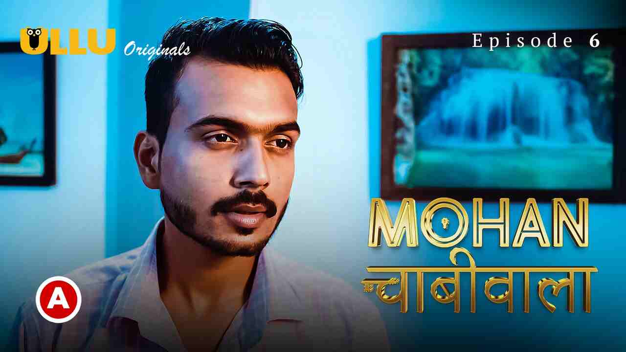 Mohan Chabhiwala Part 2 2023 Ullu Originals Hindi Porn Web Series Episode 6