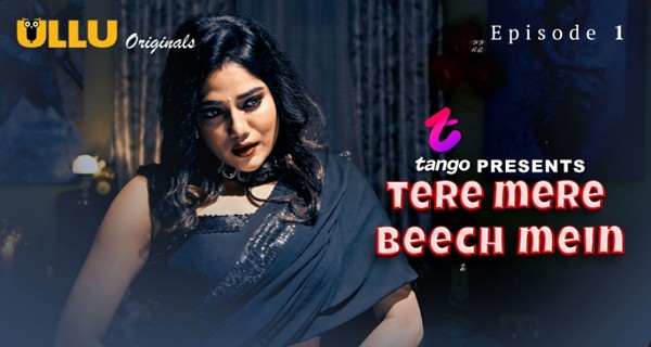 Tere Mere Beech Mein 2025 Ullu Porn Web Series Episode 1