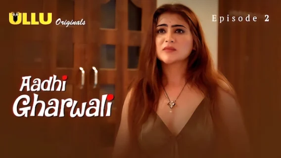 Aadhi Gharwali 2025 Ullu Hindi Hot Web Series Episode 2