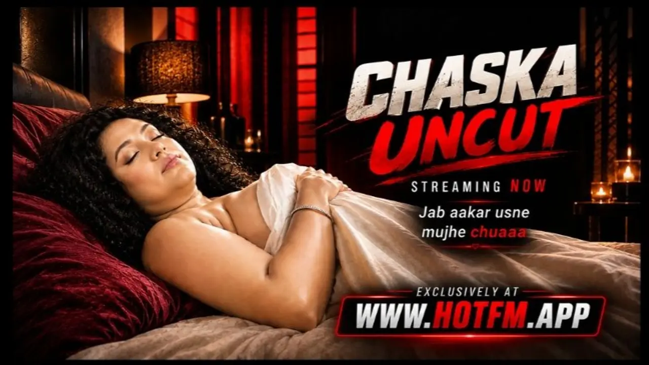 Chaska Uncut 2026 HotFM Hindi Hot Short Film